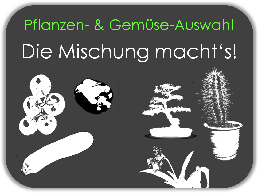 Pflanzen und Gemüse-Auswahl Die Mischung machts
