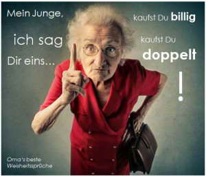 Kaufst Du billig kaufst Du doppelt