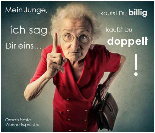 Kaufst Du billig kaufst Du doppelt